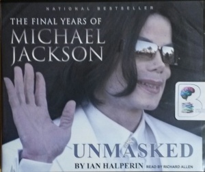 Unmasked - The Final Years of Michael Jackson written by Ian Halperin performed by Richard Allen on CD (Unabridged)